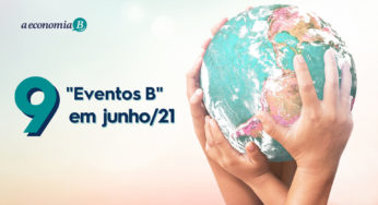9 eventos do “universo B” para acompanhar em junho/21