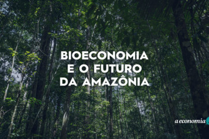 Bioeconomia e o futuro da Amazônia