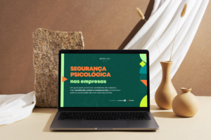 Estudo B #4 aborda a Segurança Psicológica nas empresas