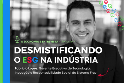 ESG na Indústria – A Economia B Entrevista Fabricio Lopes