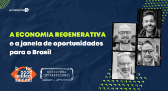 A economia regenerativa e a janela de oportunidade para o Brasil