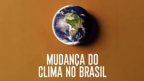 Mudança do clima no Brasil – Síntese atualizada e perspectiva para decisões estratégicas